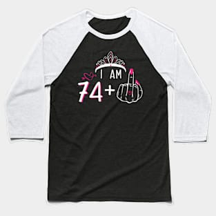 I Am 74 Plus 1 Middle Finger 75Th 'S Baseball T-Shirt